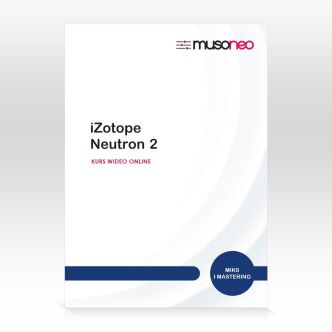 Musoneo - IZOTOPE NEUTRON 2 - kurs video od podstaw w języku polskim online